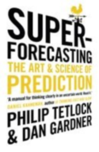 Tetlock, Philip - Gardner, Dan: Superforecasting idegen