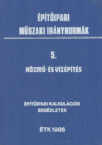 Építőipari műszaki iránynormák. 5. Közmű- és vízépítés antikvár
