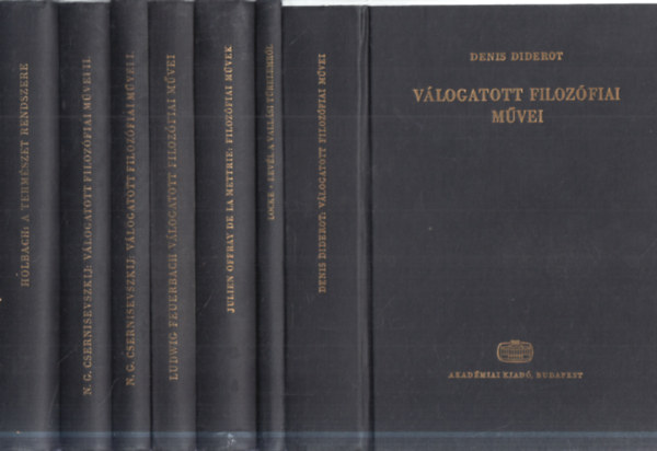 Denis Diderot, John Locke, Julien Offray de la Mettrie, Ludwig Feuerbach, N. G. Csernisevszkij, Holbach: 6 db. Filozófiai Írók Tára- Új folyam 7 kötetben (Diderot válogatott filozófiai művei + Levél a vallási türelemről + Filozófiai művek + Feuerbach válogatott filozófiai művei + Csernisevszkij válogatott filozófiai művei I-II. + A természet rendszere) antikvár