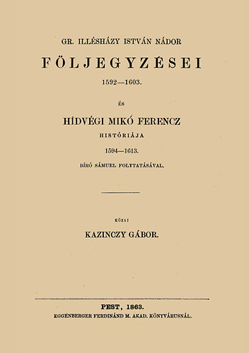 Kazinczy Gábor: Gr. Illésházy István nádor följegyzései 1592-1603 könyv
