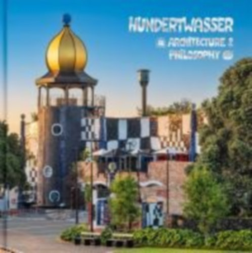 Hundertwasser Architektur & Philosophie - Hundertwasser Art Centre idegen