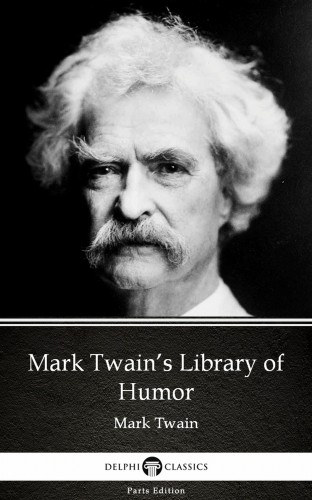 Mark Twain: Mark Twain’s Library of Humor by Mark Twain (Illustrated) e-Könyv