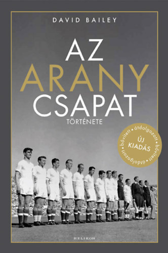 Bailey, David: Az aranycsapat története könyv