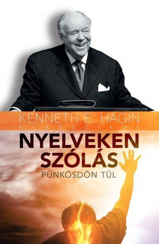Kenneth E. Hagin: Nyelveken szólás - Pünkösdön túl e-Könyv