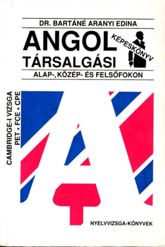 Bartáné Aranyi Edina: Angol társalgási képeskönyv alap-, közép- és felsőfokon antikvár