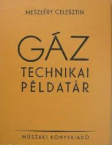 Meszléry Celesztin: Gáztechnikai példatár antikvár