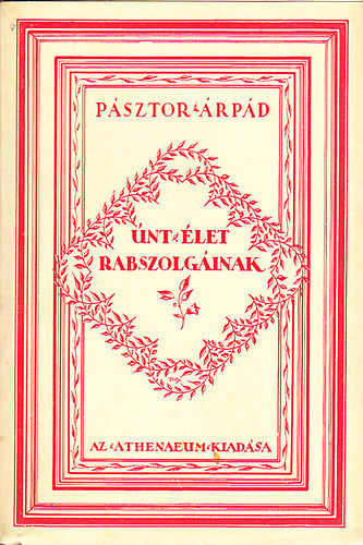 PÁSZTOR ÁRPÁD: Únt élet rabszolgáinak antikvár