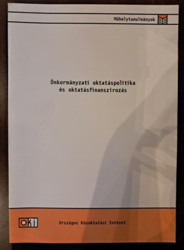 Hermann Zoltán, Horn Dániel, Imre Anna, Schmidt Andrea, Sinka Edit: Önkormányzati oktatáspolitika és oktatásfinanszírozás antikvár