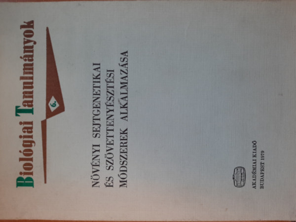 Növényi sejtgenetikai és szövettenyésztési módszerek alkalmazása (Biológiai Tanulmányok 6.) antikvár