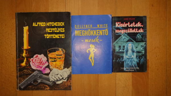 Alfred Hitchcock, Hans Holzer, Dollyner White: 3 hátborzongató kiadvány: Meghökkentő mesék, Kísértetek, megszállottak, Alfred Hitchcock rejtélyes történetei antikvár