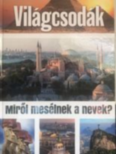Világcsodák - Miről mesélnek a nevek? antikvár