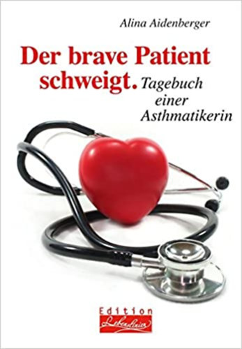 Alina Aidenberger: Der brave Patient schweigt - Tagebuch einer Asthmatikerin antikvár