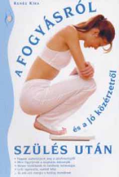 Kenéz Kíra: A fogyásról és a jó közérzetről szülés után könyv