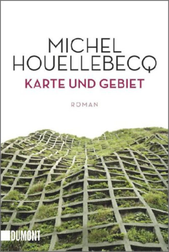 Houellebecq, Michel: Karte und Gebiet idegen