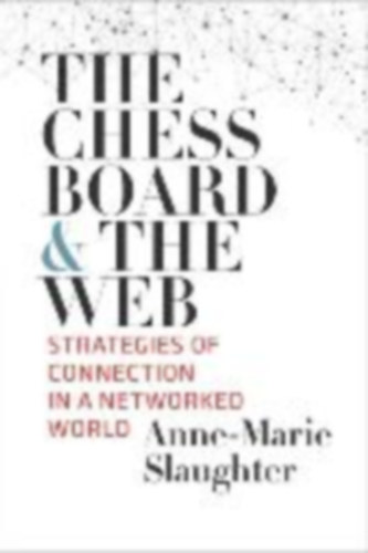 Slaughter, Anne-Marie: The Chessboard and the Web idegen