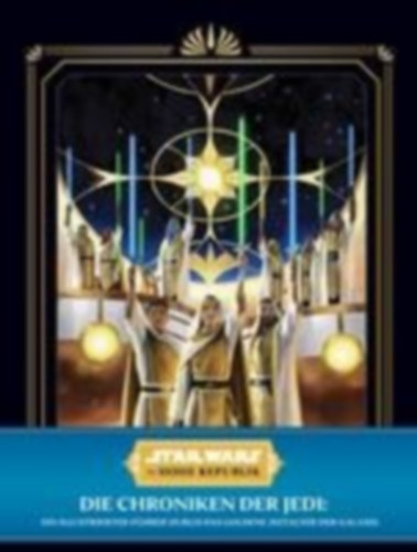 Horton, Cole: Star Wars: Die Hohe Republik: Die Chroniken der Jedi: Ein illustrierter Führer durch das Goldene Zeitalter der Galaxis idegen