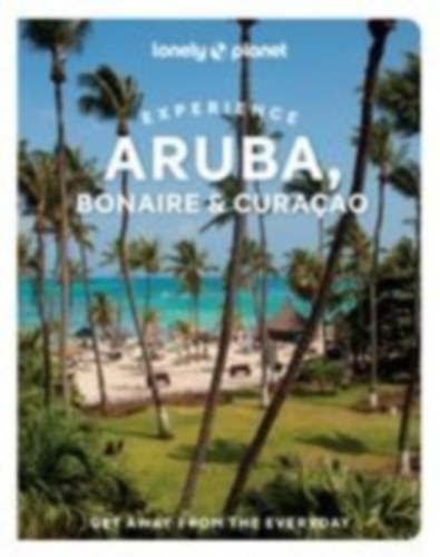 Isenberg, Robert - Freeman, Bailey: Lonely Planet Experience Aruba, Bonaire & Curacao idegen