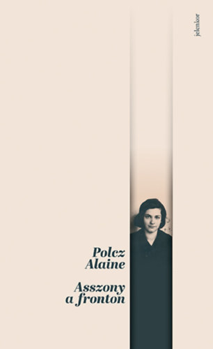 Polcz Alaine: Asszony a fronton könyv