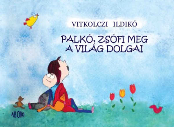 Vitkolczi Ildikó: Palkó, Zsófi meg a világ dolgai könyv