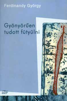 Ferdinandy György: Gyönyörűen tudott fütyülni antikvár