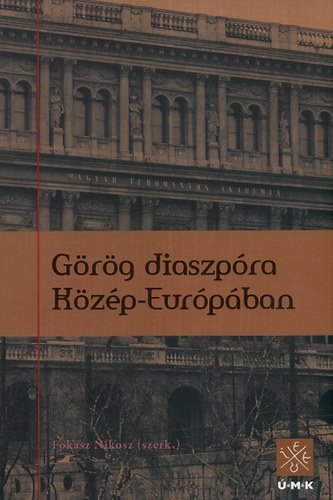 Fokasz Nikosz (szerk.): Görög diaszpóra Közép-Európában antikvár