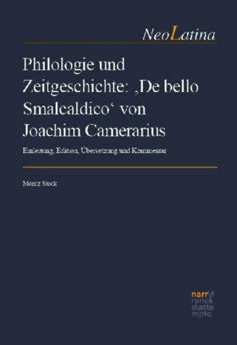 Philologie und Zeitgeschichte: 'De bello Smalcaldico' von Joachim Camerarius idegen