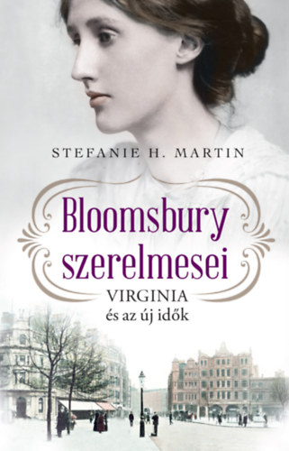 Stefanie H. Marti: Bloomsbury szerelmesei - Virginia és az új idők könyv