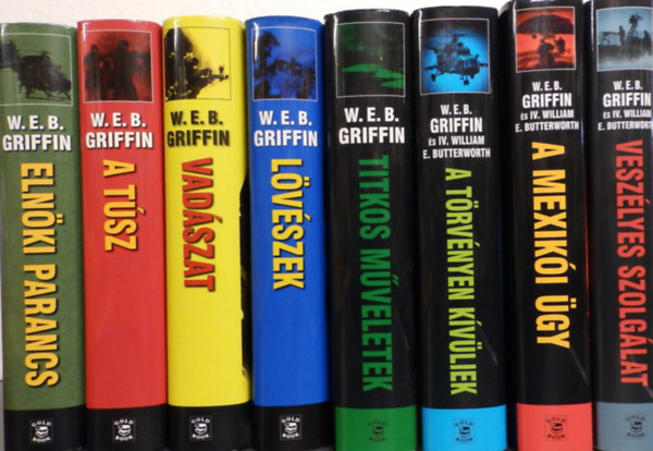 W. E. B. Griffin, IV. William E. Butterworth: Az elnök embere 1-8. (Elnöki parancs, A túsz, Vadászat, Lövészek, Titkos műveletek, A törvényen kívüliek, A mexikói ügy, Veszélyes szolgálat) antikvár