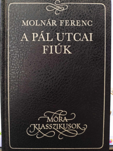 Molnár Ferenc: A pál utcai fiúk (Móra Klasszikusok) antikvár