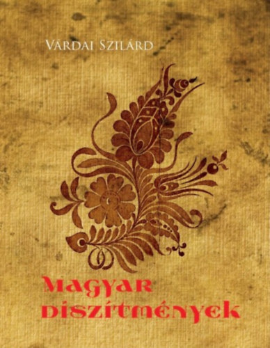 Várdai Szilárd: Magyar díszítmények könyv