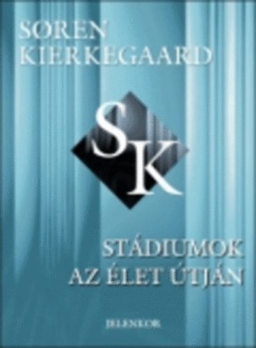 Soren Kierkegaard: Stádiumok az élet útján könyv