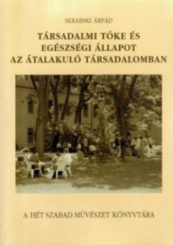 Skrabski Árpád: Társadalmi tőke és egészségi állapot az átalakuló társadalomban antikvár