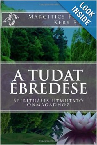 Margitics Ferenc; Kery Ervin: A tudat ébredése - spirituális útmutató önmagadhoz antikvár