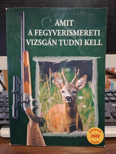 Heltay András (szerk.): Amit a fegyverismereti vizsgán tudni kell - 10. átdolgozott kiadás antikvár