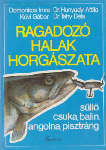 Domonkos Imre, Kövi Gábor, Dr. Hunyady Attila, Dr. Tahy Béla: Ragadozó halak horgászata antikvár