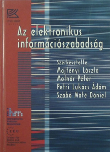 Majtényi László, Molnár Péter, Petri Lukács Ádám, Szabó Máté Dániel (szerk.): Az elektronikus információszabadság - Dedikált antikvár
