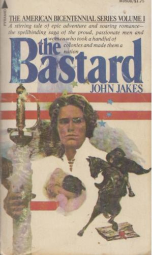 John Jakes: The Bastard - The American Bicentennial Series Volume I. idegen