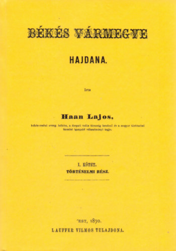 Haan Lajos: Békés vármegye hajdana I. Történelmi rész könyv