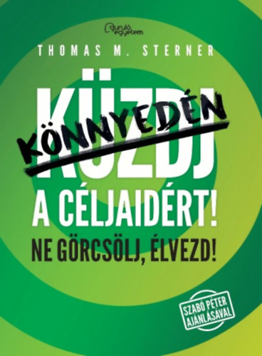 Thomas M. Sterner: Könnyedén a céljaidért! antikvár