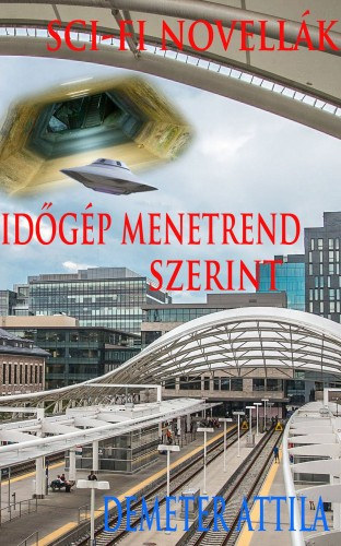 Demeter Attila: Időgép menetrend szerint e-Könyv