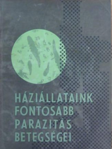Dr. Nemeséri László - Dr. Holló Ferenc: Háziállataink fontosabb parazitás betegségei antikvár