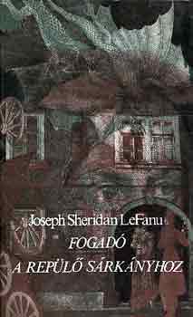 Joseph Sheridan LeFanu: Fogadó a Repülő Sárkányhoz antikvár