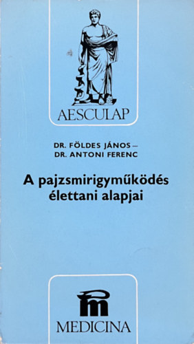 Dr. Földes János-Dr. Antoni Ferenc: A pajzsmirigyműködés élettani alapjai antikvár