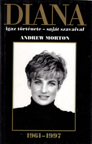 Andrew Morton, Chris Hutchins, Peter Thompson: 2 db Diana könyv ( együtt ) 1. Diana a szerelmet kereste + 2. Diana igaz története- saját szavaival antikvár