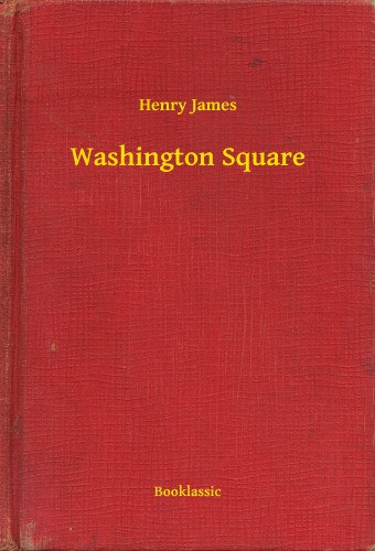 Henry James: Washington Square e-Könyv