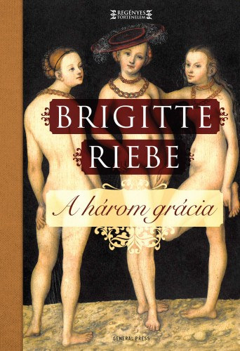 Brigitte Riebe: A három grácia e-Könyv