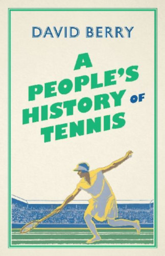 Berry, David: A People's History of Tennis idegen