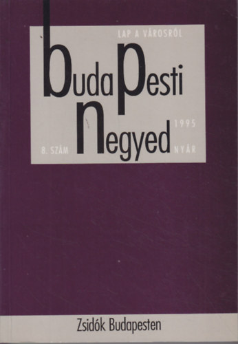 Budapest Főváros Levéltára: Budapesti negyed 8. szám-Zsidók Budapesten-1995 nyár antikvár