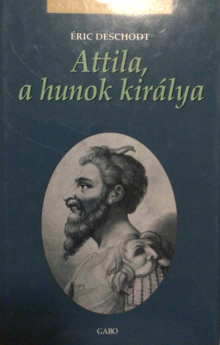 Éric Deschodt: Attila, a hunok királya antikvár