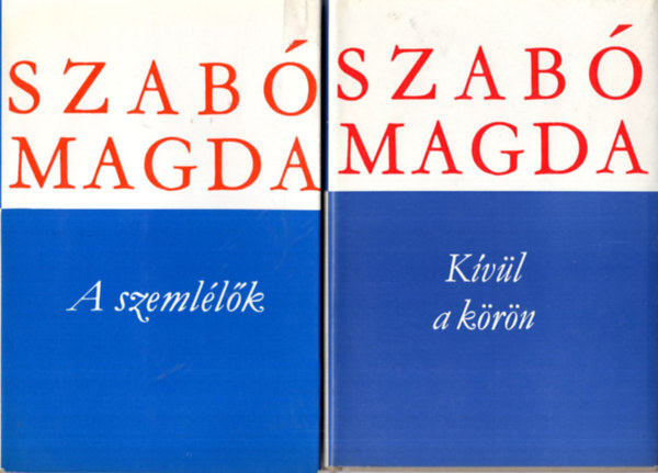 Szabó Magda: 2 db Szabó Magda  regény ( együtt ) 1. A szemlélők, 2. Kívül a körön antikvár